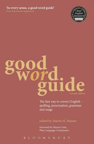Good Word Guide: The Fast Way to Correct English - Spelling, Punctuation, Grammar and Usage by Martin H. Manser