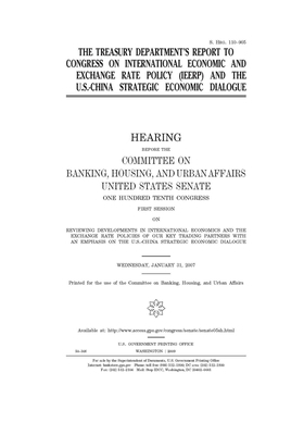 The Treasury Department's report to Congress on international economic and exchange rate policy (IEERP) and the U.S.-China strategic economic dialogue by Committee on Banking Housing (senate), United States Congress, United States Senate