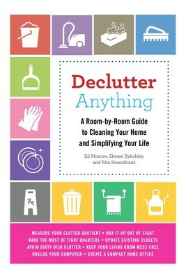 Declutter Anything: A Room-by-Room Guide to Cleaning Your Home and Simplifying Your Life by Sheree Bykofsky, Ed Morrow, Rita Rosenkranz