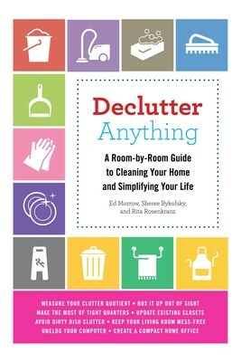 Declutter Anything: A Room-by-Room Guide to Cleaning Your Home and Simplifying Your Life by Ed Morrow, Sheree Bykofsky, Rita Rosenkranz