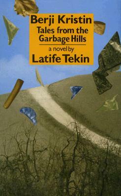 Berji Kristin: Tales from the Garbage Hills by Latife Tekin