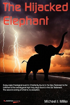 The Hijacked Elephant by Michael J. Miller