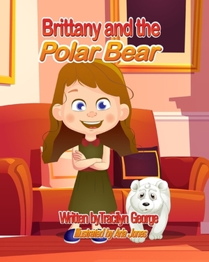 Brittany and the Polar Bear by Tracilyn George