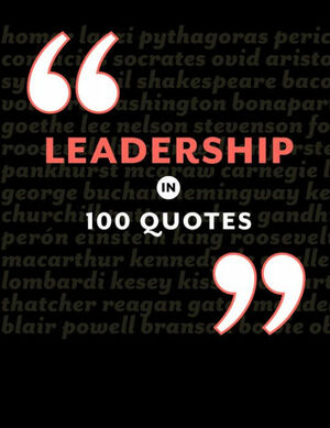 Leadership in 100 Quotes by Tony Seddon