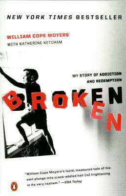Broken: My Story of Addiction and Redemption by William Cope Moyers, Katherine Ketcham
