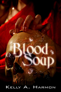Blood Soup by Kelly A. Harmon