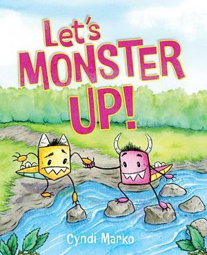 Let's Monster Up! by Cyndi Marko