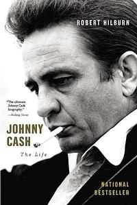 Johnny Cash: The Life by Robert Hilburn