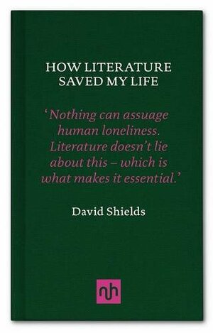 How Literature Saved My Life by David Shields