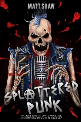 Splattered Punk: Turning The Gore, Violence and Sex Up To Eleven! by Matt Shaw