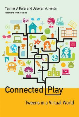 Connected Play: Tweens in a Virtual World by Deborah A. Fields, Yasmin B. Kafai