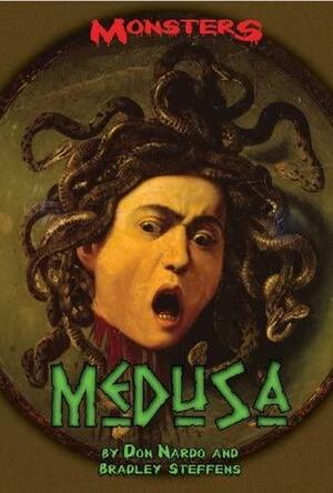 Medusa (Monsters) by Don Nardo, Bradley Steffens