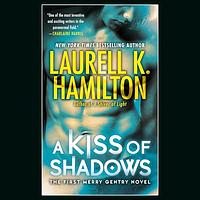 A Kiss of Shadows by Laurell K. Hamilton