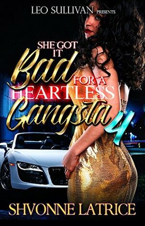 She Got It Bad for a Heartless Gangsta 4 by Shvonne Latrice