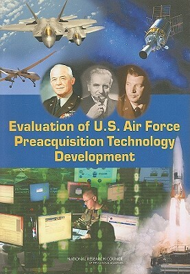 Evaluation of U.S. Air Force Preacquisition Technology Development by Air Force Studies Board, Division on Engineering and Physical Sci, National Research Council