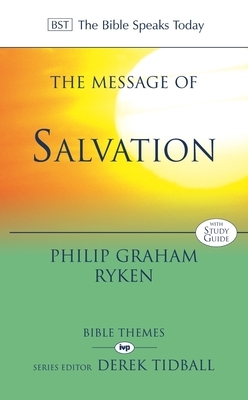 The Message of Salvation: By God's Grace, for God's Glory by Philip Ryken