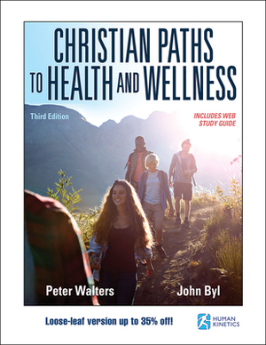 Christian Paths to Health and Wellness by Peter Walters, John Byl