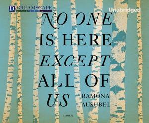 No One Is Here Except All of Us by Ramona Ausubel