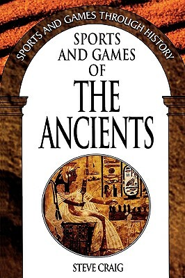 Sports and Games of the Ancients by Steve Craig