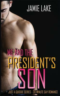 Me and the President's Son by Jamie Lake