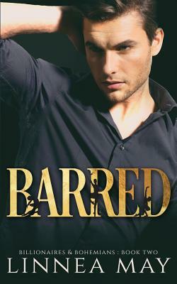 Barred: A Bad Boy Billionaire Romance by Linnea May