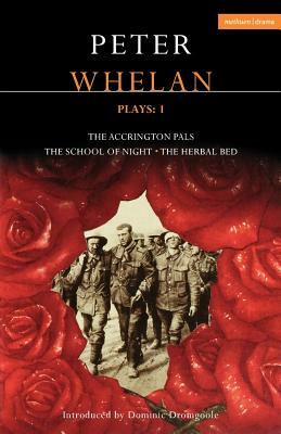 Peter Whelan Plays: 1: The Accrington Pals/The School of Night/The Herbal Bed by Peter Whelan