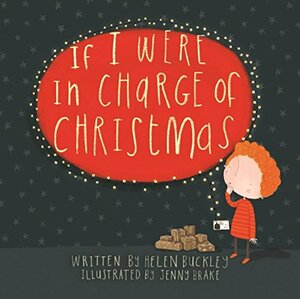 If I were in charge of Christmas by Helen Buckley
