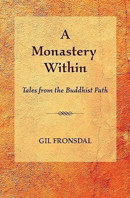 A Monastery Within: Tales from the Buddhist Path by Gil Fronsdal