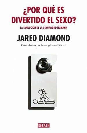 ¿Por qué es divertido el sexo? La evolución de la sexualidad humana by Victoria Laporta, Jared Diamond