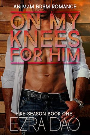 On My Knees for Him by Ezra Dao, Ezra Dao