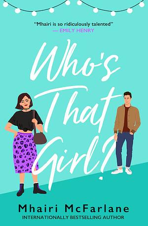 Who's That Girl? by Mhairi McFarlane