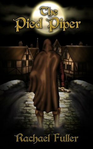 The Pied Piper: A tale told in rhyme (fairytales in rhyme) by Rachel Fuller