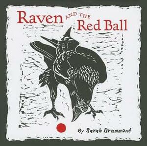 Raven and the Red Ball by Sarah Drummond