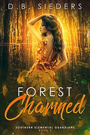Forest Charmed by D. B. Sieders