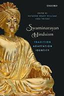 Swaminarayan Hinduism: Tradition, Adaptation and Identity by Yogi Trivedi, Raymond Brady Williams