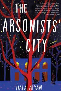 The Arsonists' City by Hala Alyan