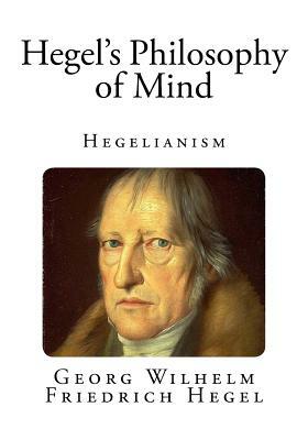 Hegel's Philosophy of Mind by Georg Wilhelm Friedrich Hegel