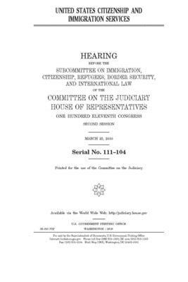 United States Citizenship and Immigration Services by Committee on the Judiciary (house), United States Congress, United States House of Representatives