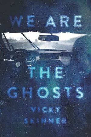 We Are The Ghosts by Vicky Skinner