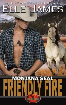 Montana Seal Friendly Fire by Elle James
