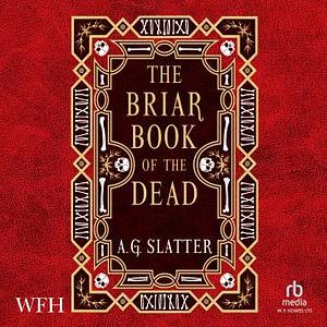 The Briar Book of the Dead by A.G. Slatter