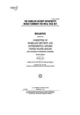 The Homeland Security Department's budget submission for fiscal year 2017: hearing before the Committee on Homeland Security and Governmental Affairs, by Committee on Homeland Secu Governmental, United States Congress, United States Senate