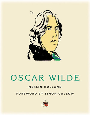 Coffee with Oscar Wilde by Merlin Holland, Simon Callow
