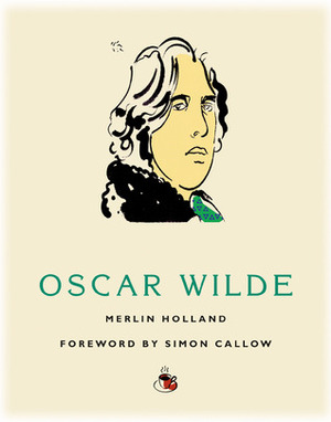 Coffee with Oscar Wilde by Simon Callow, Merlin Holland