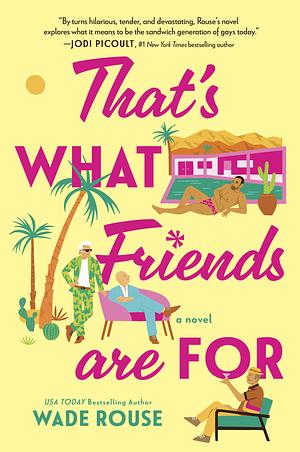 That's What Friends Are For by Wade Rouse