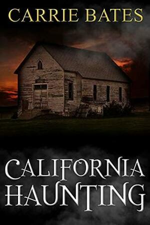 California Haunting by Carrie Bates