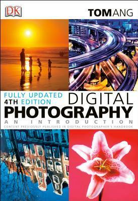 Digital Photography an Introduction by Tom Ang
