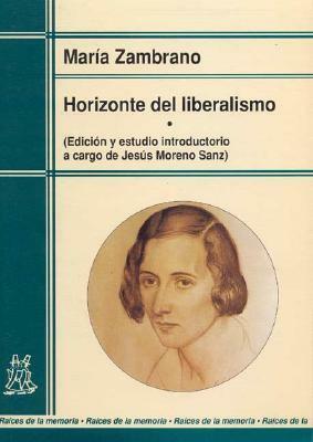 Horizonte Del Liberalismo (Coleccion Raices De La Memoria) (Spanish Edition) by María Zambrano