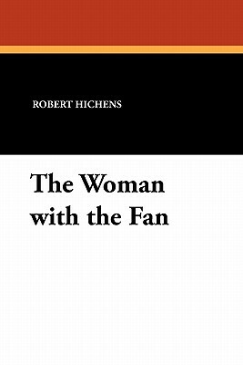 The Woman with the Fan by Robert Hichens