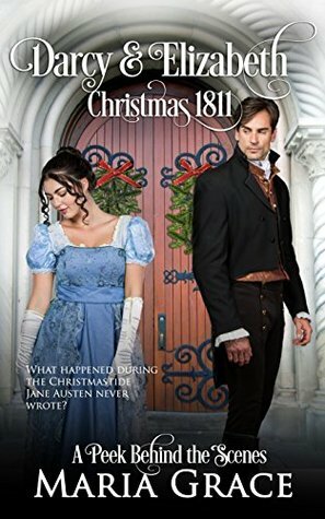 Darcy and Elizabeth: Christmas 1811: Pride and Prejudice behind the scenes (Darcy Family Christmas Book 1) by Maria Grace